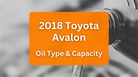 2013 toyota avalon 3.5 oil capacity|2013 Toyota Avalon Oil Type and Capacity (2.5L L4 & 3.5L V6)